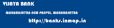 VIJAYA BANK  MAHARASHTRA NEW PANVEL, MAHARASHTRA    banks information 